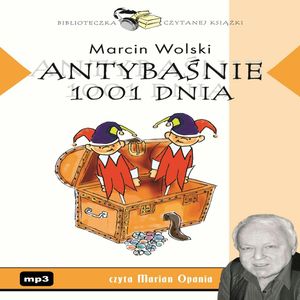 Antybaśnie 1001. dnia – okładka audiobooka, autor Marcin Wolski
