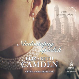 Nowojorskie Kobiety. Tom 1. Niedostępny spadek – okładka audiobooka, autor Elizabeth Camden
