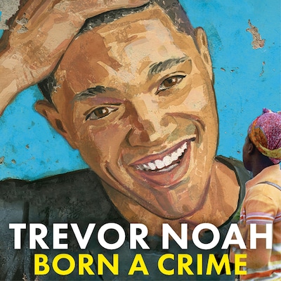 Born A Crime – omslag till ljudboken av Trevor Noah