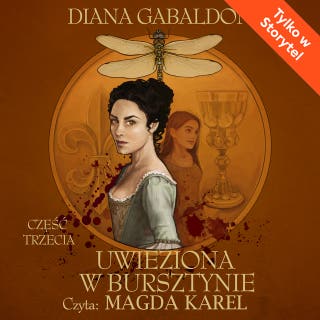 Uwięziona w bursztynie cz.3 – okładka audiobooka, autor Diana Gabaldon