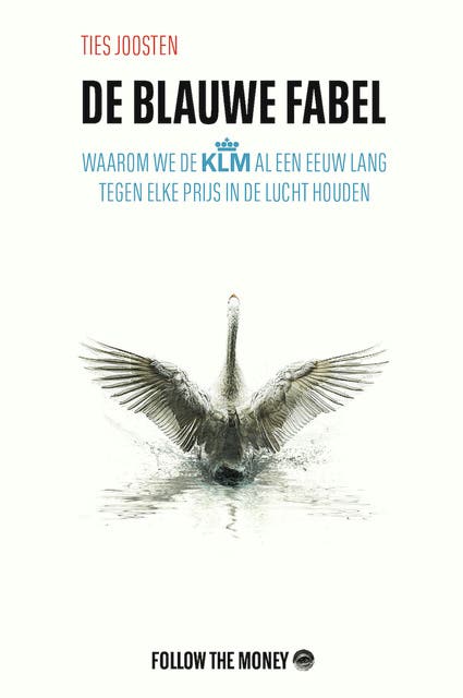 De blauwe fabel: Waarom we de KLM al een eeuw lang tegen elke prijs in de lucht houden – omslag van het luisterboek van Ties Joosten