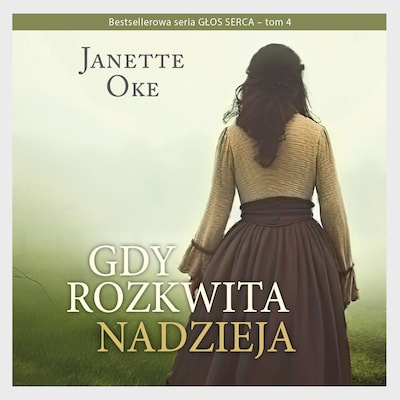 GDY ROZKWITA NADZIEJA – okładka audiobooka, autor Janette Oke