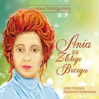 Ania ze Złotego Brzegu – okładka audiobooka, autor L. M. Montgomery