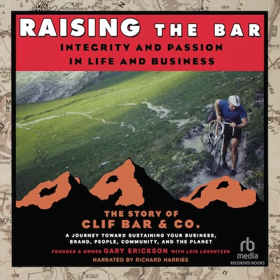 Raising the Bar: Integrity and Passion in Life and Business