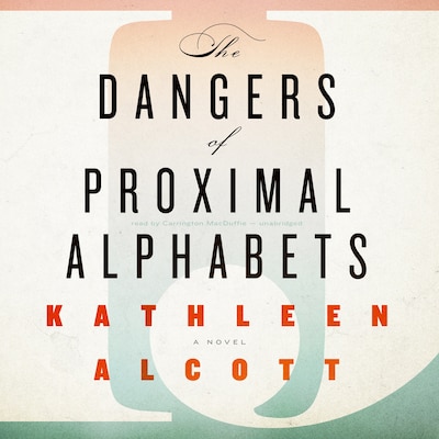 The Dangers of Proximal Alphabets – omslag til lydbogen af Kathleen Alcott