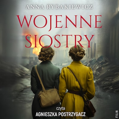 Wojenne siostry – okładka audiobooka, autor Anna Rybakiewicz