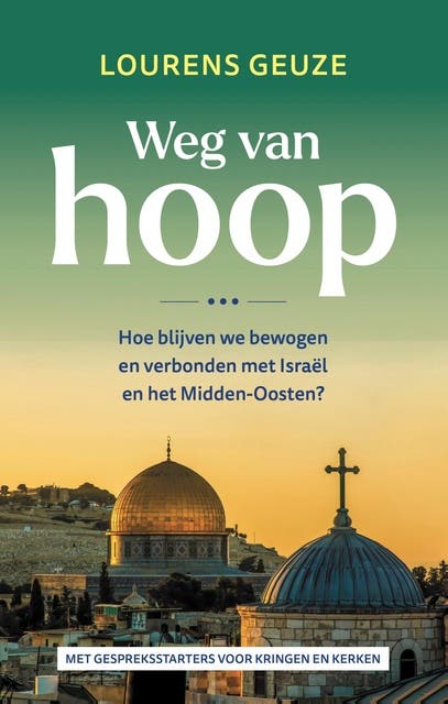 Weg van hoop: Hoe blijven we bewogen en verbonden met Israël en het Midden-Oosten? – omslag van het luisterboek van Lourens Geuze