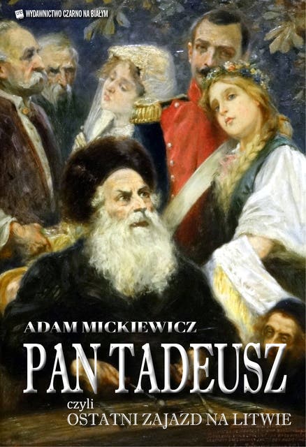 Pan Tadeusz: czyli ostatni zajazd na Litwie