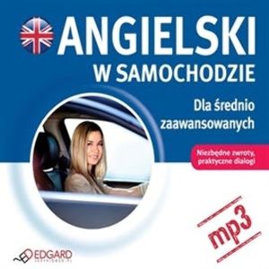 Angielski w samochodzie - Dla średnio zaawansowanych – okładka audiobooka, autor Praca zbiorowa