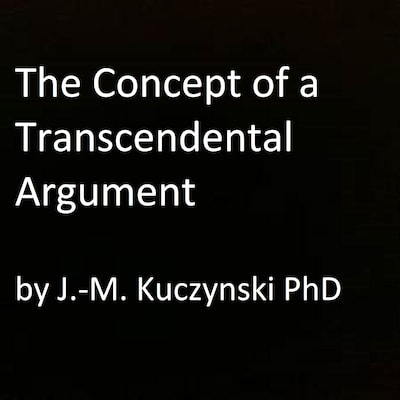 The Concept of a Transcendental Argument – omslag til lydbogen af JOHN-MICHAEL KUCZYNSKI