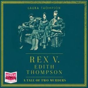 Rex v Edith Thompson – okładka audiobooka, autor Laura Thompson