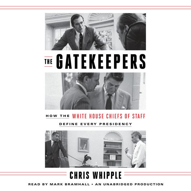 The Gatekeepers: How the White House Chiefs of Staff Define Every Presidency – omslag til lydbogen af Chris Whipple