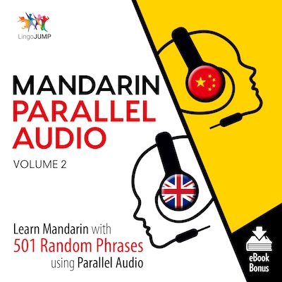 Mandarin Parallel Audio - Learn Mandarin with 501 Random Phrases using Parallel Audio - Volume 2