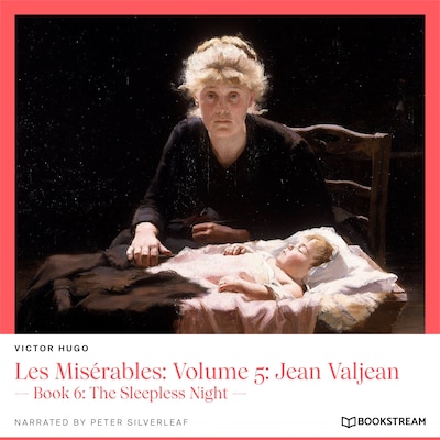 Les Misérables, Volume 5: Jean Valjean - Book 6: The Sleepless Night