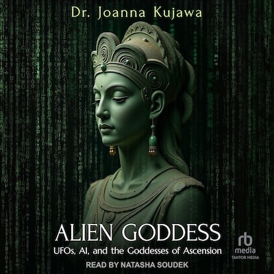 Alien Goddess – omslag til lydbogen af Dr. Joanna Kujawa