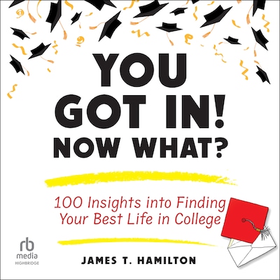 You Got In! Now What? – omslag til lydbogen af James T. Hamilton