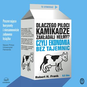 Dlaczego piloci kamikadze zakładali hełmy? – okładka audiobooka, autor Robert H. Frank