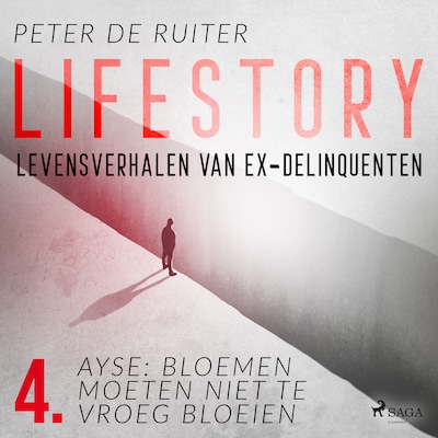 Lifestory; Levensverhalen van ex-delinquenten; Ayse: bloemen moeten niet te vroeg bloeien
