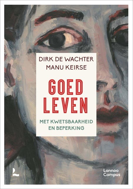 Goed leven: Met kwetsbaarheid en beperking – omslag van het luisterboek van Dirk De Wachter,Manu Keirse