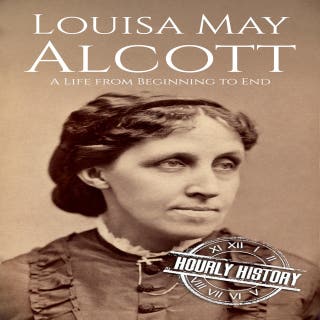 Louisa May Alcott: A Life from Beginning to End – omslag till ljudboken av Hourly History
