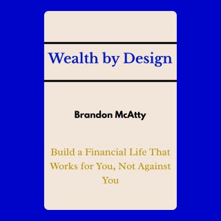 Wealth by Design: Build a Financial Life That Works for You, Not Against You – omslag till ljudboken av Brandon McAtty
