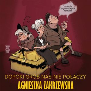 Dopóki grób nas nie połączy – okładka audiobooka, autor Agnieszka Zakrzewska