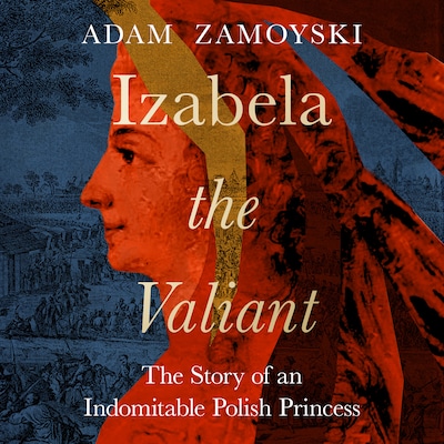 Izabela the Valiant – omslag til lydbogen af Adam Zamoyski
