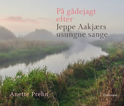 På gådejagt efter Jeppe Aakjærs usungne sange – omslag til lydbogen af Anette Prehn