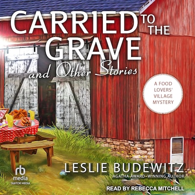 Carried to the Grave and Other Stories – omslag til lydbogen af Leslie Budewitz