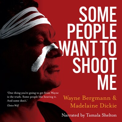 Some People Want to Shoot Me – omslag til lydbogen af Madelaine Dickie, Wayne Bergmann