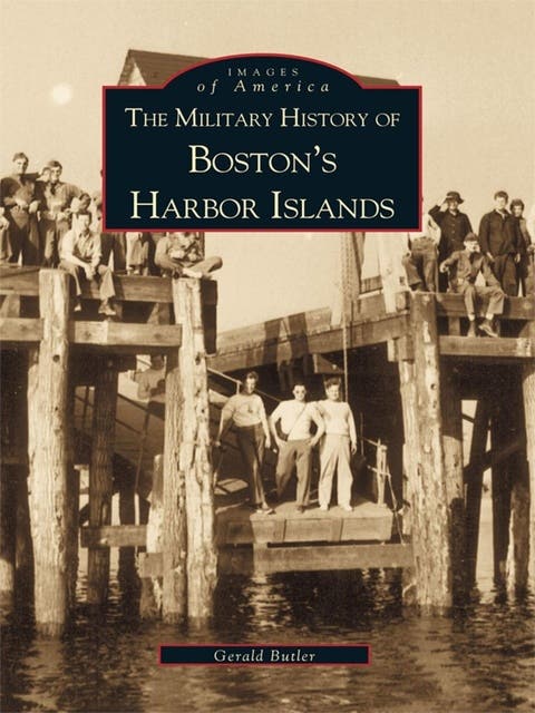 The Military History of Boston's Harbor Islands – omslag til lydbogen af Gerald Butler