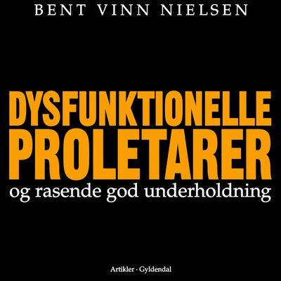 Dysfunktionelle proletarer og rasende god underholdning – omslag til lydbogen af Bent Vinn Nielsen