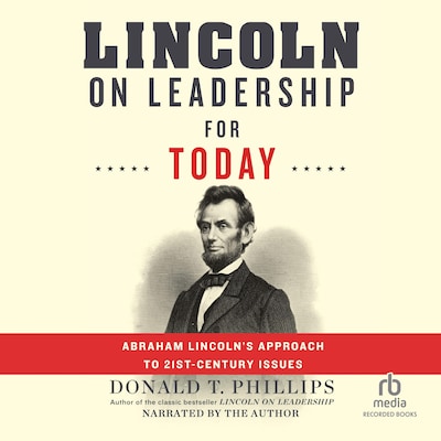 Lincoln on Leadership for Today
