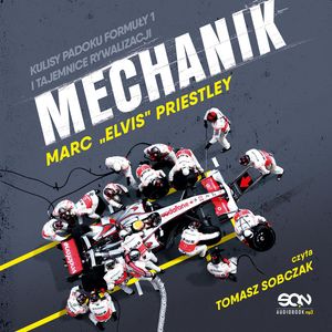 Mechanik. Kulisy padoku Formuły 1 i tajemnice rywalizacji – okładka audiobooka, autor Marc "Elvis" Priestley