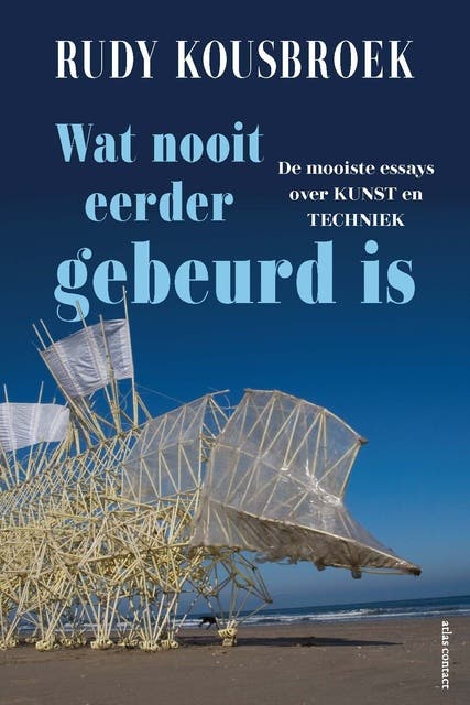 Wat nooit eerder gebeurd is: De mooiste essays over kunst en techniek – omslag van het luisterboek van Rudy Kousbroek