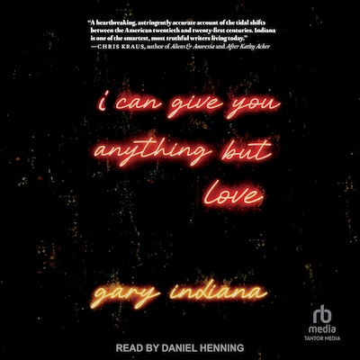 I Can Give You Anything But Love – omslag til lydbogen af Gary Indiana