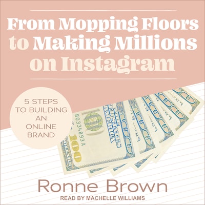 From Mopping Floors to Making Millions on Instagram – omslag til lydbogen af Ronne Brown
