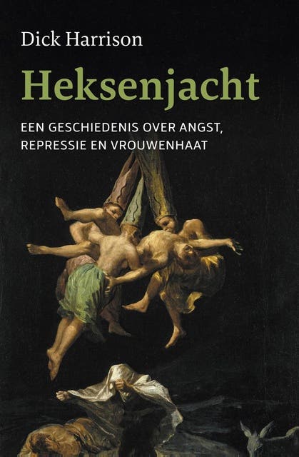 Heksenjacht: Een geschiedenis over angst, repressie en vrouwenhaat