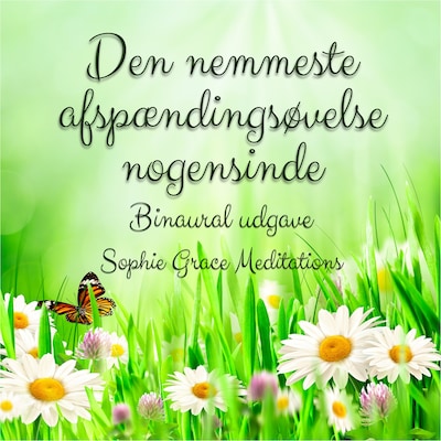 Den nemmeste afspændingsøvelse nogensinde. Binaural udgave – omslag til lydbogen af Sophie Grace Meditations