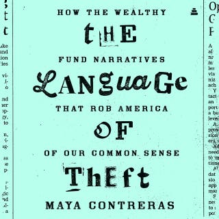 The Language of Theft: How the Wealthy Fund Narratives That Rob America of Our Common Sense