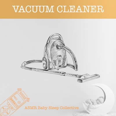 Vacuum Cleaner - ASMR-Sound for your Baby to Sleep (Unabridged)