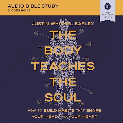 The Body Teaches the Soul Bible Study: Audio – omslag til lydbogen af Justin Whitmel Earley