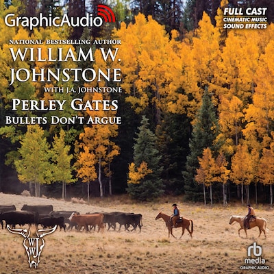 Bullets Don't Argue [Dramatized Adaptation] – omslag til lydbogen af William W. Johnstone, J.A. Johnstone