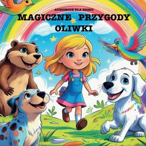 Magiczne Przygody Oliwki – okładka audiobooka, autor Patryk Cyranowski