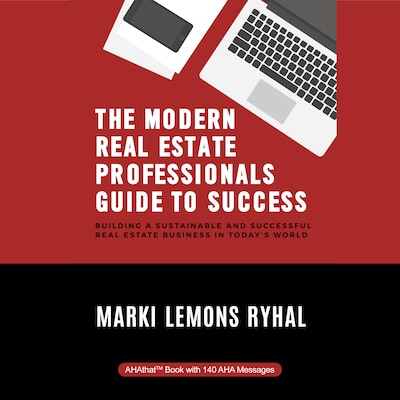 The Modern Real Estate Professionals Guide to Success