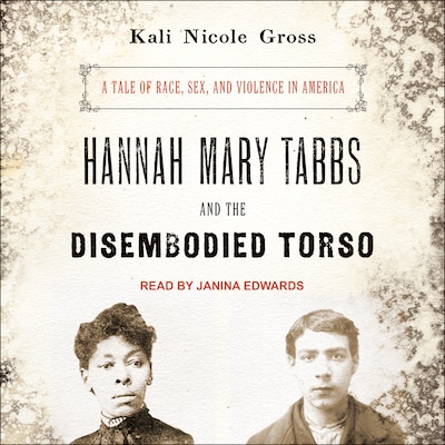Hannah Mary Tabbs and the Disembodied Torso – omslag til lydbogen af Kali Nicole Gross