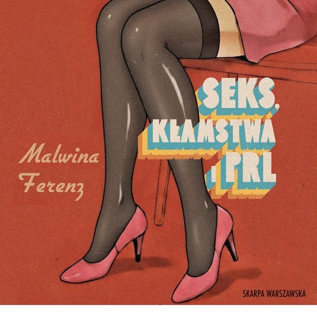 Seks, kłamstwa i PRL