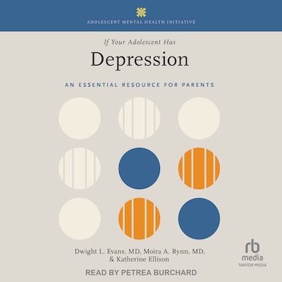 If Your Adolescent Has Depression – omslag til lydbogen af Dwight L. Evans, MD, Moira A. Rynn, MD, Katherine Ellison