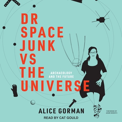 Dr Space Junk vs The Universe – omslag til lydbogen af Alice Gorman