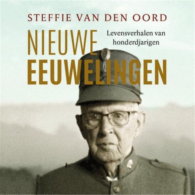 Nieuwe eeuwelingen: Levensverhalen van honderdjarigen
